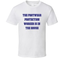 Footwear Protection Worker In The House Funny Party T Shirt