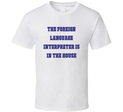 Foreign Language Interpreter In The House Funny Party T Shirt
