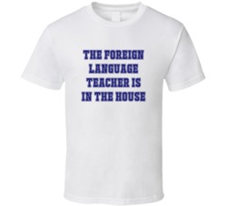 Foreign Language Teacher In The House Funny Party T Shirt