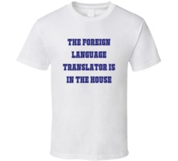 Foreign Language Translator In The House Funny Party T Shirt