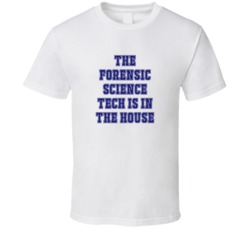 Forensic Science Tech In The House Funny Party T Shirt