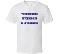 Forensics Psychologist In The House Funny Party T Shirt