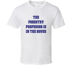 Forestry Professor In The House Funny Party T Shirt