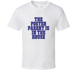 Foster Parent In The House Funny Party T Shirt