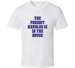 Freight Handler In The House Funny Party T Shirt