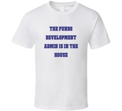 Funds Development Admin In The House Funny Party T Shirt