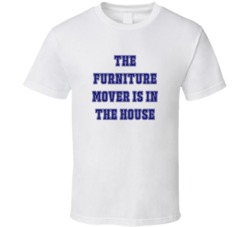 Furniture Mover In The House Funny Party T Shirt