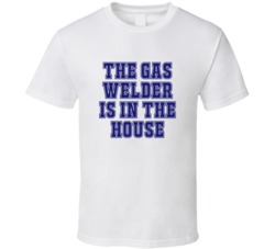 Gas Welder In The House Funny Party T Shirt