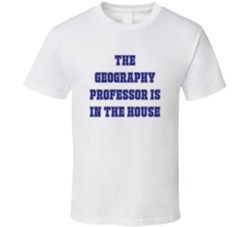 Geography Professor In The House Funny Party T Shirt