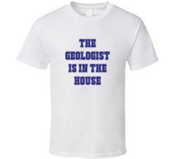 Geologist In The House Funny Party T Shirt