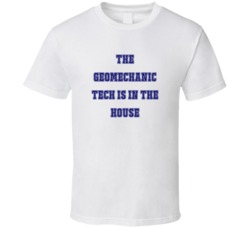 Geomechanic Tech In The House Funny Party T Shirt