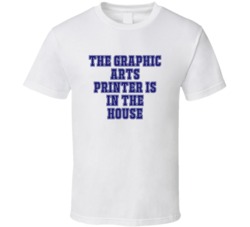 Graphic Arts Printer In The House Funny Party T Shirt