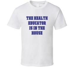 Health Educator In The House Funny Party T Shirt