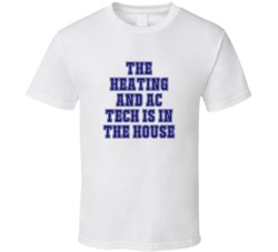 Heating And AC Tech In The House Funny Party T Shirt