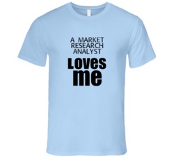 A Market Research Analyst Loves Me Occupation T Shirt