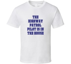 Highway Patrol Pilot In The House Funny Party T Shirt