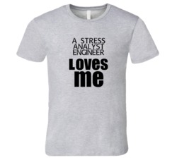 A Stress Analyst Engineer Loves Me Occupation T Shirt