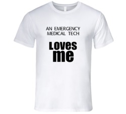 An Emergency Medical Tech Loves Me Occupation T Shirt