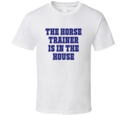 Horse Trainer In The House Funny Party T Shirt