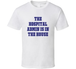 Hospital Admin In The House Funny Party T Shirt