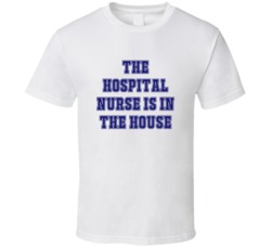 Hospital Nurse In The House Funny Party T Shirt