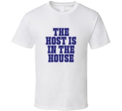 Host In The House Funny Party T Shirt