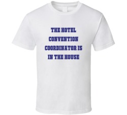 Hotel Convention Coordinator In The House Funny Party T Shirt