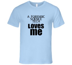 A Forensic Science Tech Loves Me Occupation T Shirt