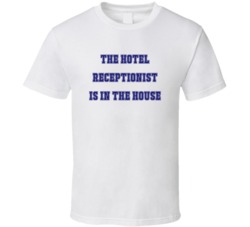 Hotel Receptionist In The House Funny Party T Shirt