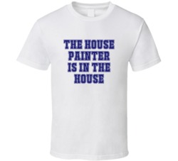 House Painter In The House Funny Party T Shirt