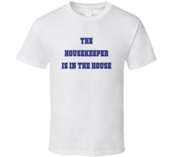 Housekeeper In The House Funny Party T Shirt
