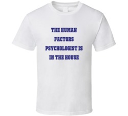 Human Factors Psychologist In The House Funny Party T Shirt