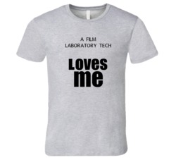 A Film Laboratory Tech Loves Me Occupation T Shirt