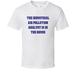Industrial Air Pollution Analyst In The House Funny Party T Shirt