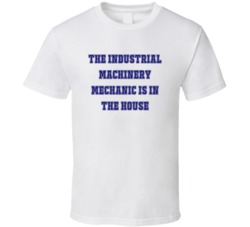 Industrial Machinery Mechanic In The House Funny Party T Shirt