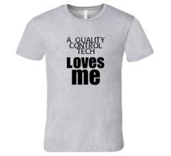 A Quality Control Tech Loves Me Occupation T Shirt