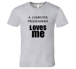 A Computer Programmer Loves Me Occupation T Shirt