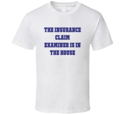 Insurance Claim Examiner In The House Funny Party T Shirt