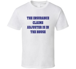 Insurance Claims Adjuster In The House Funny Party T Shirt