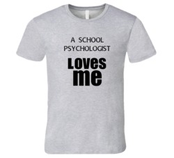 A School Psychologist Loves Me Occupation T Shirt