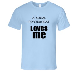 A Social Psychologist Loves Me Occupation T Shirt