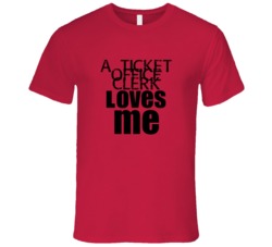 A Ticket Office Clerk Loves Me Occupation T Shirt