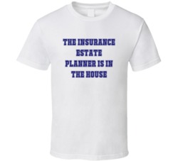 Insurance Estate Planner In The House Funny Party T Shirt