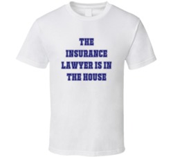 Insurance Lawyer In The House Funny Party T Shirt