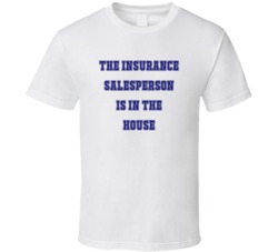 Insurance Salesperson In The House Funny Party T Shirt