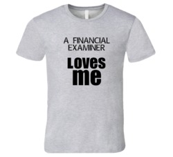 A Financial Examiner Loves Me Occupation T Shirt