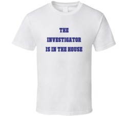 Investigator In The House Funny Party T Shirt