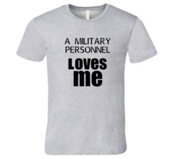 A Military Personnel Loves Me Occupation T Shirt