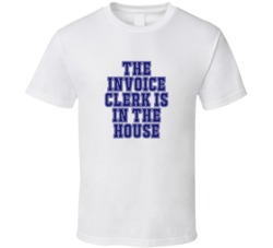 Invoice Clerk In The House Funny Party T Shirt