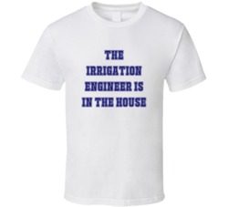 Irrigation Engineer In The House Funny Party T Shirt